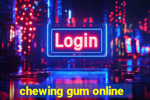 chewing gum online